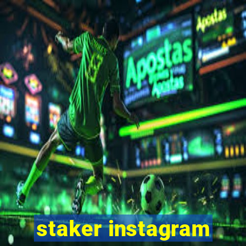 staker instagram